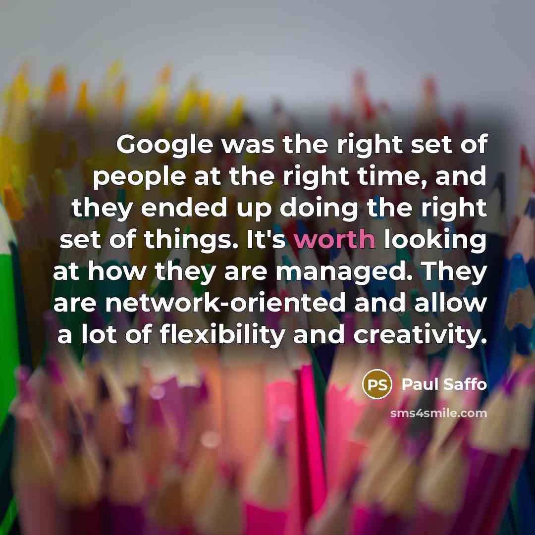 “Google was the right set of people at the right…” quote by Paul Saffo