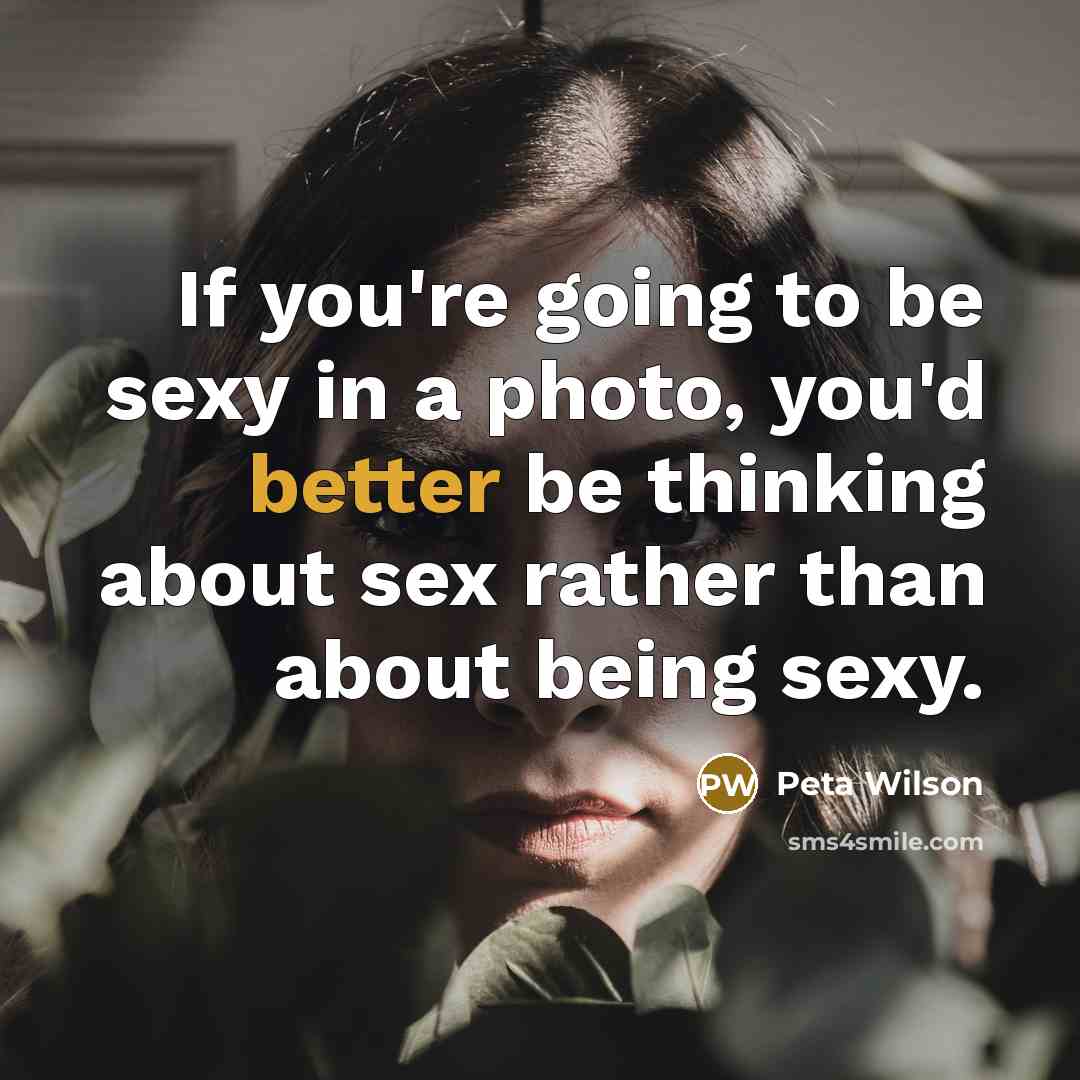 “If you're going to be sexy in a photo, you'd…” quote by Peta Wilson