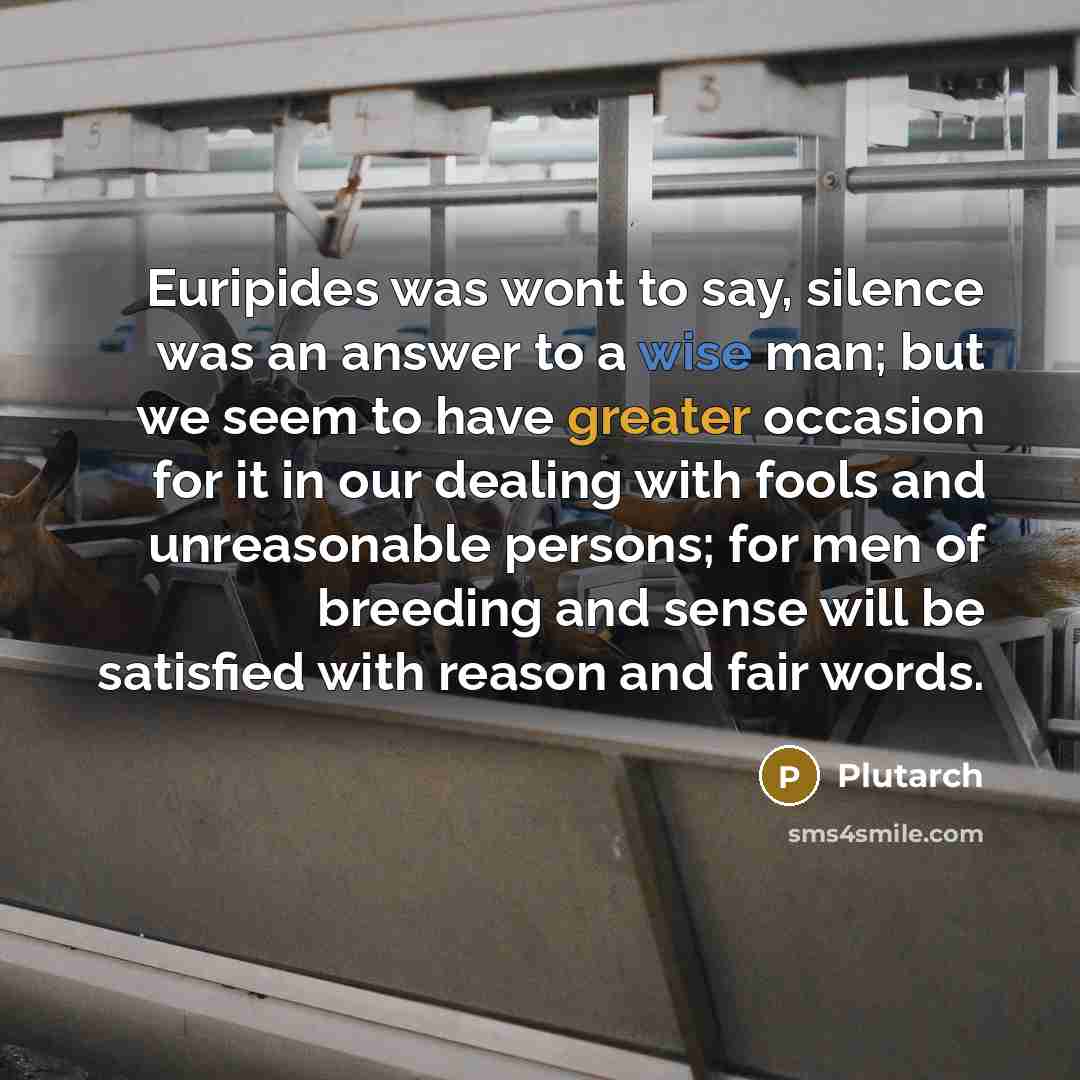 “Euripides was wont to say, silence was an answer to…” quote by Plutarch