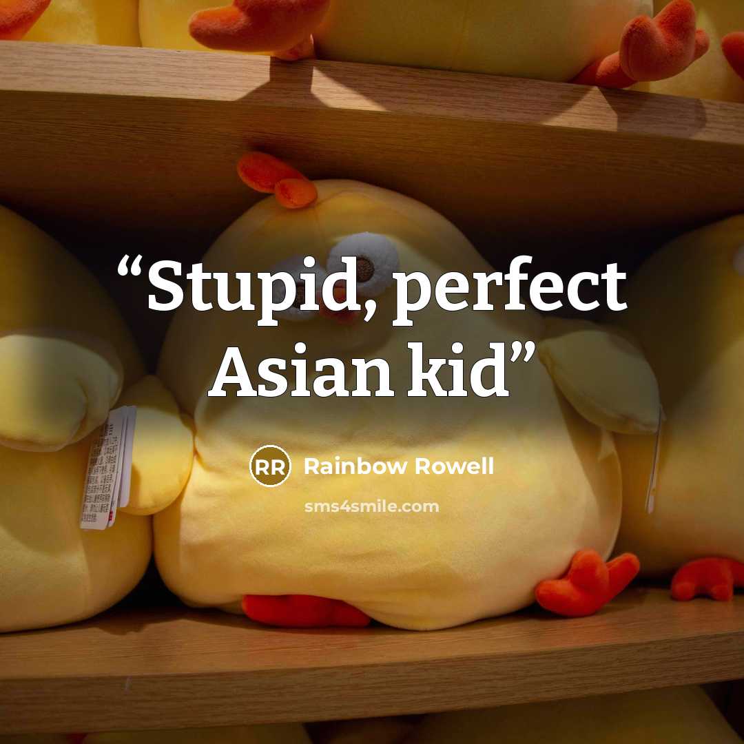 “Stupid, perfect Asian kid” quote by Rainbow Rowell