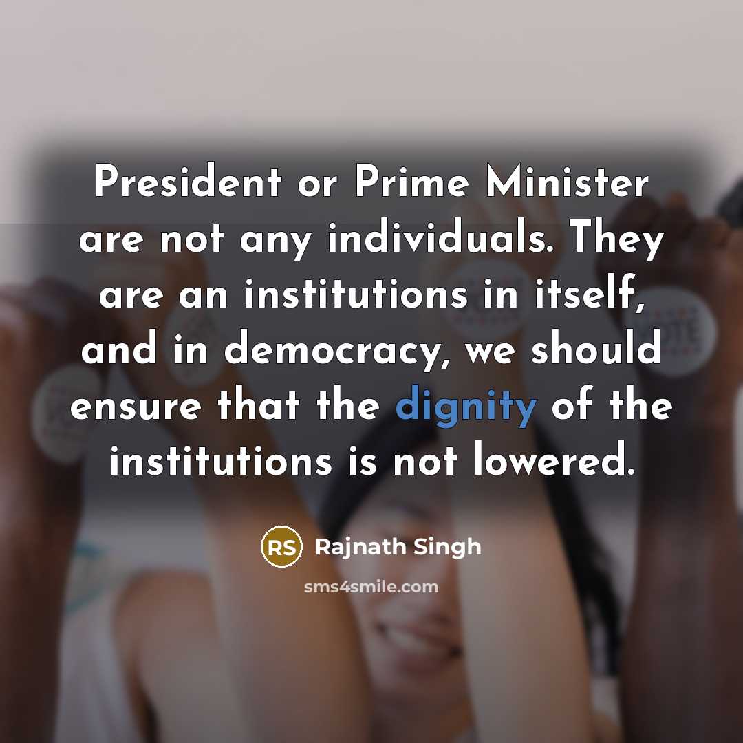 “President or Prime Minister are not any individuals. They are…” quote by Rajnath Singh