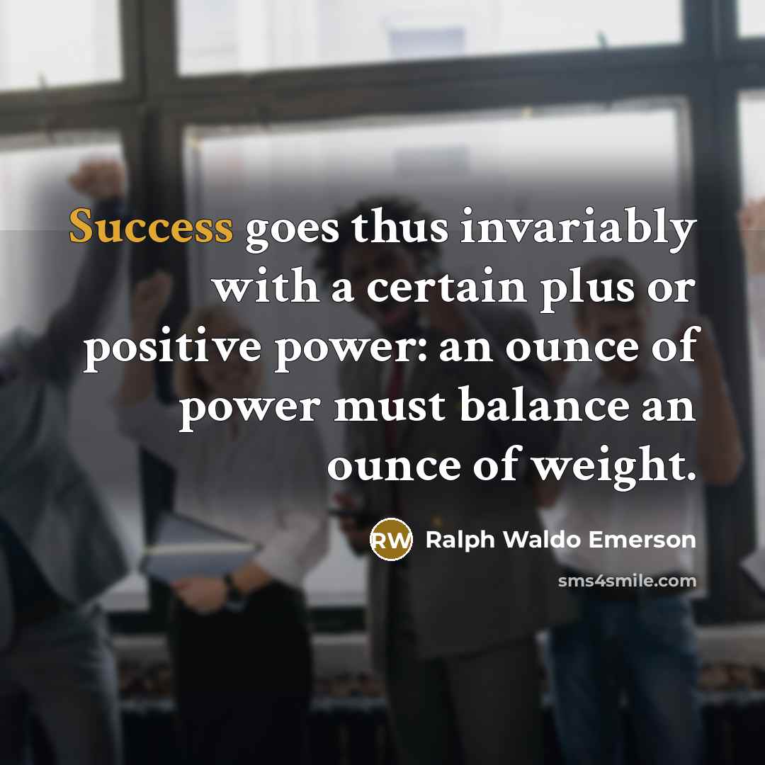 “Success goes thus invariably with a certain plus or positive…” quote by Ralph Waldo Emerson