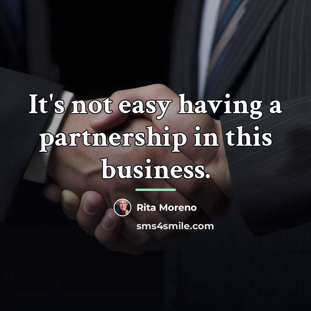 “It's not easy having a partnership in this business.…” quote by Rita Moreno