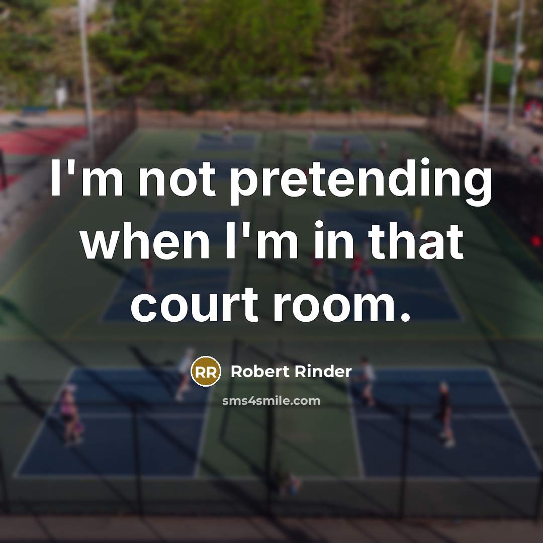 “I'm not pretending when I'm in that court room.…” quote by Robert Rinder