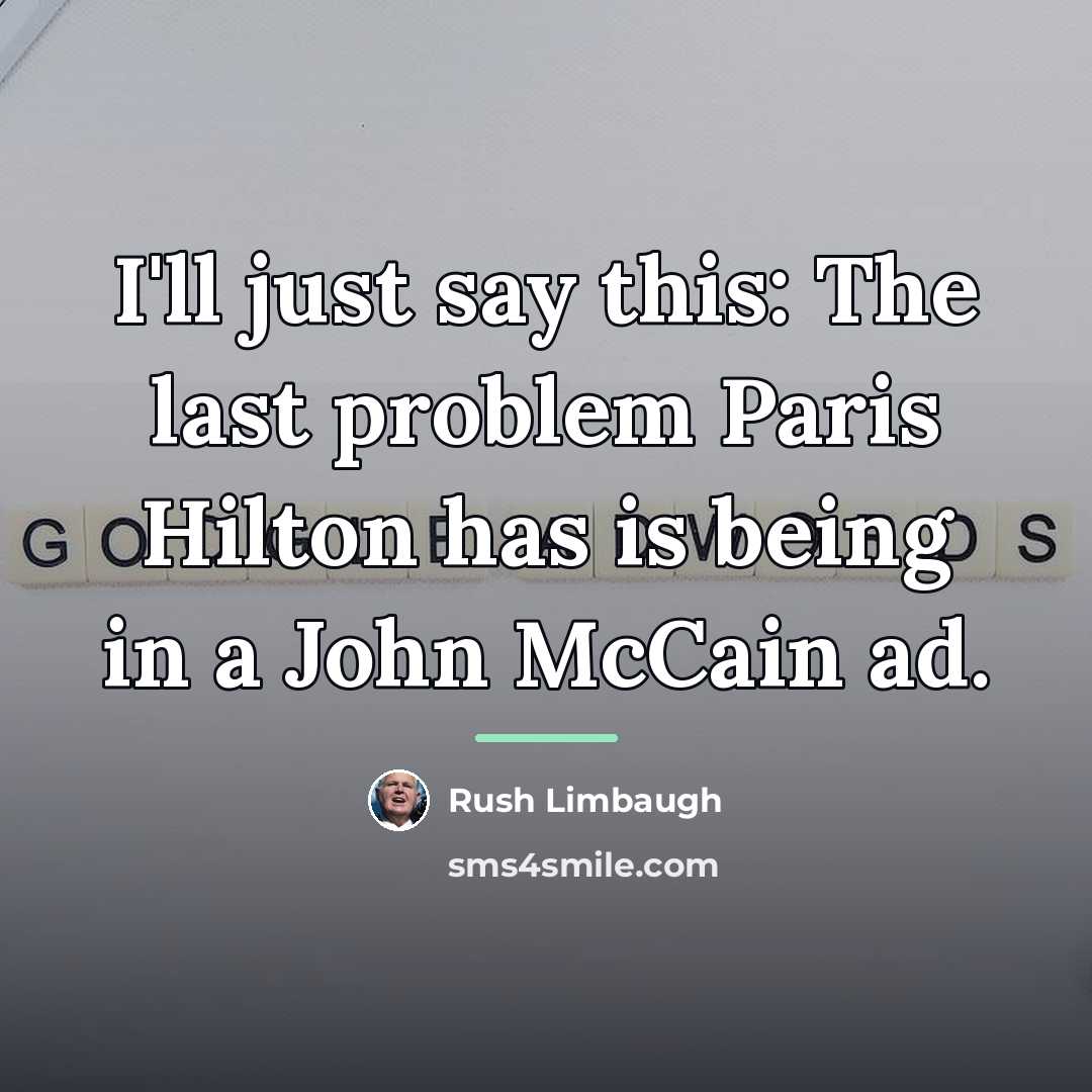 “I'll just say this: The last problem Paris Hilton has…” quote by Rush Limbaugh