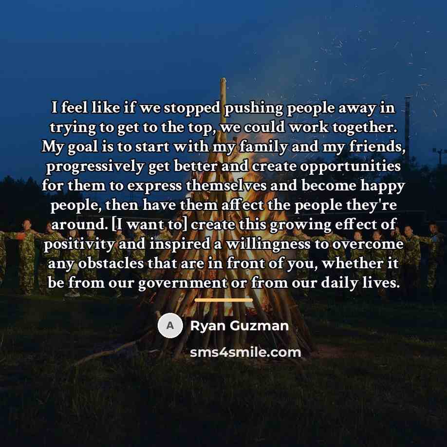 “I feel like if we stopped pushing people away in…” quote by Ryan Guzman