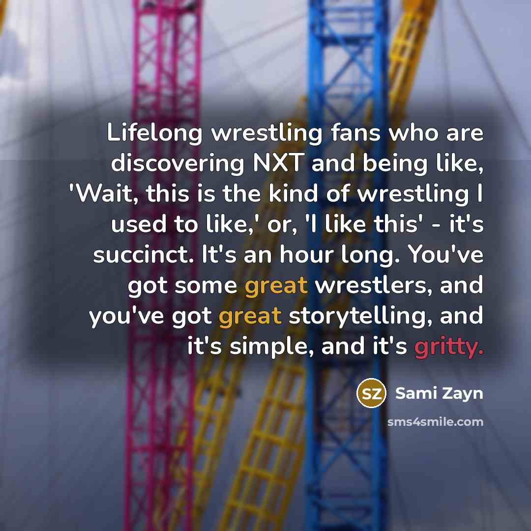 “Lifelong wrestling fans who are discovering NXT and being like,…” quote by Sami Zayn