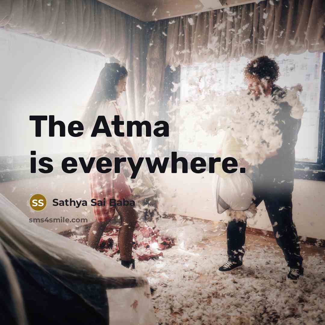 “The Atma is everywhere.…” quote by Sathya Sai Baba