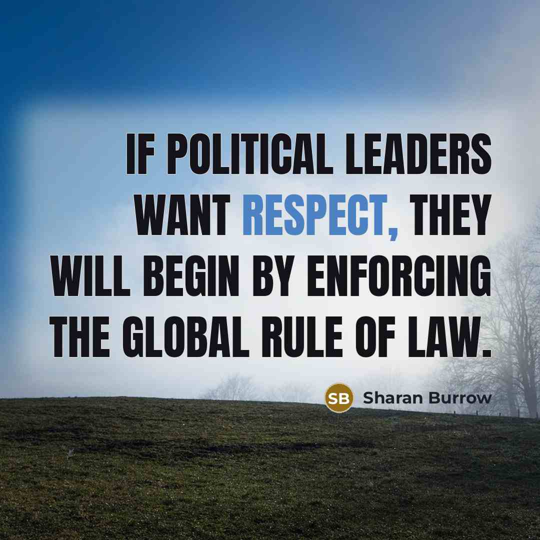 “If political leaders want respect, they will begin by enforcing…” quote by Sharan Burrow