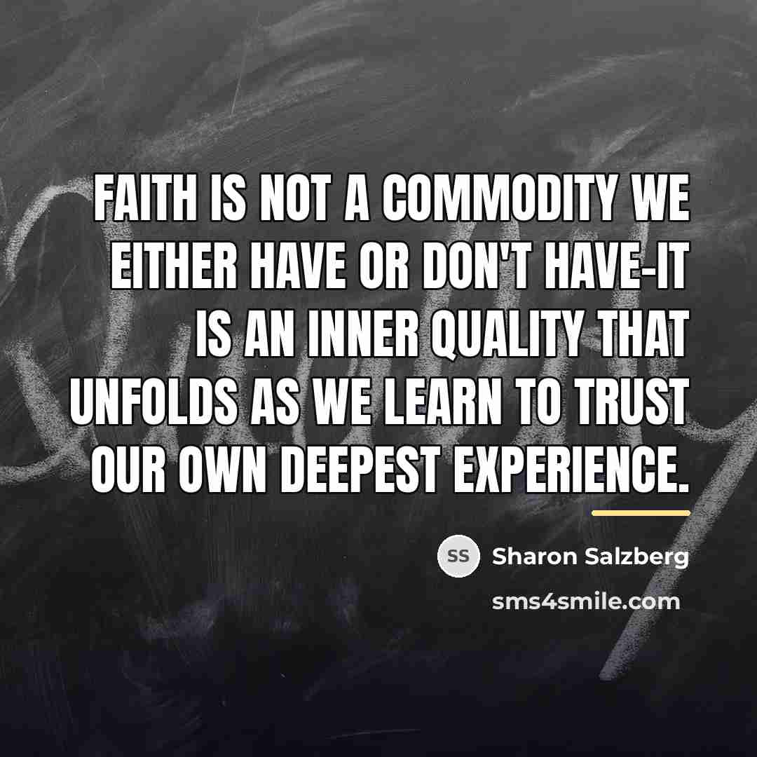 “Faith is not a commodity we either have or don't…” quote by Sharon Salzberg