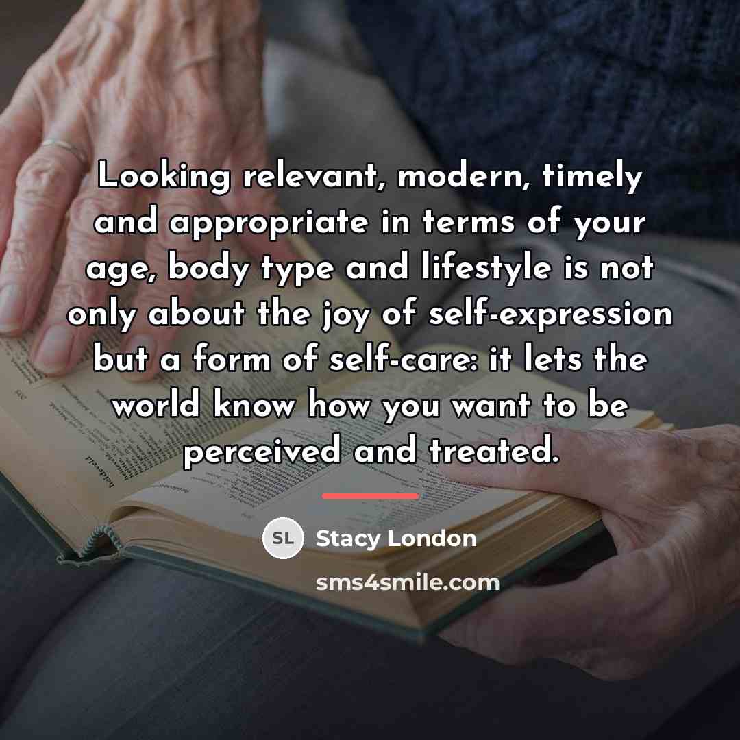 “Looking relevant, modern, timely and appropriate in terms of your…” quote by Stacy London