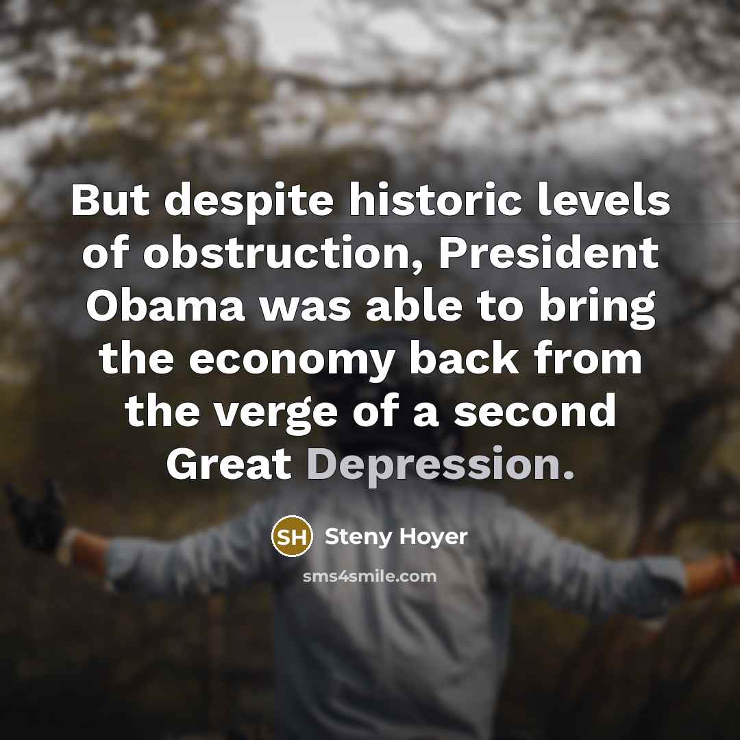 “But despite historic levels of obstruction, President Obama was able…” quote by Steny Hoyer