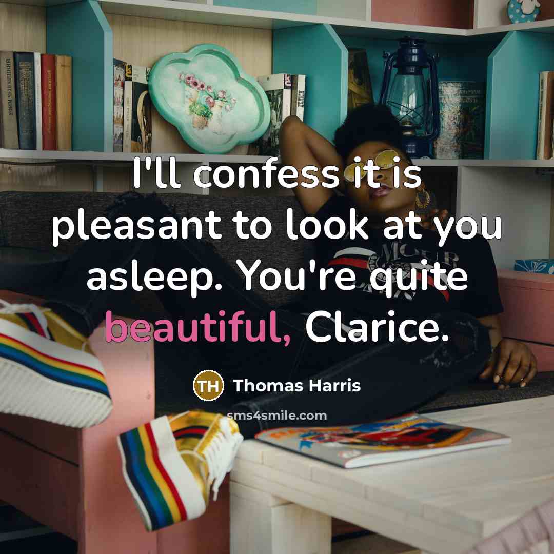 “I'll confess it is pleasant to look at you asleep.…” quote by Thomas Harris