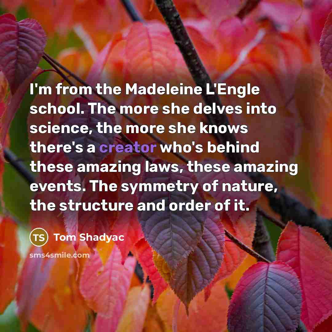 “I'm from the Madeleine L'Engle school. The more she delves…” quote by Tom Shadyac