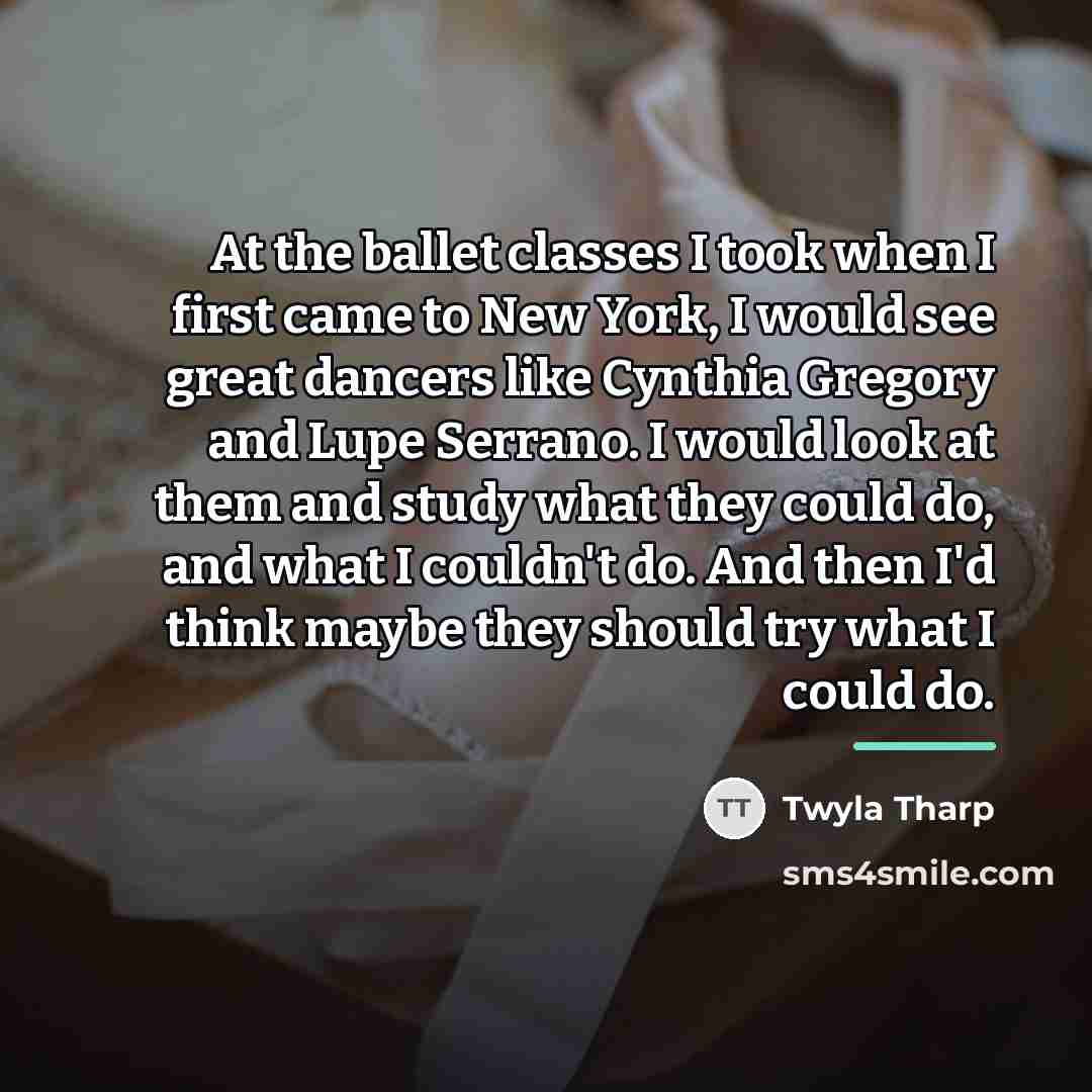 “At the ballet classes I took when I first came…” quote by Twyla Tharp