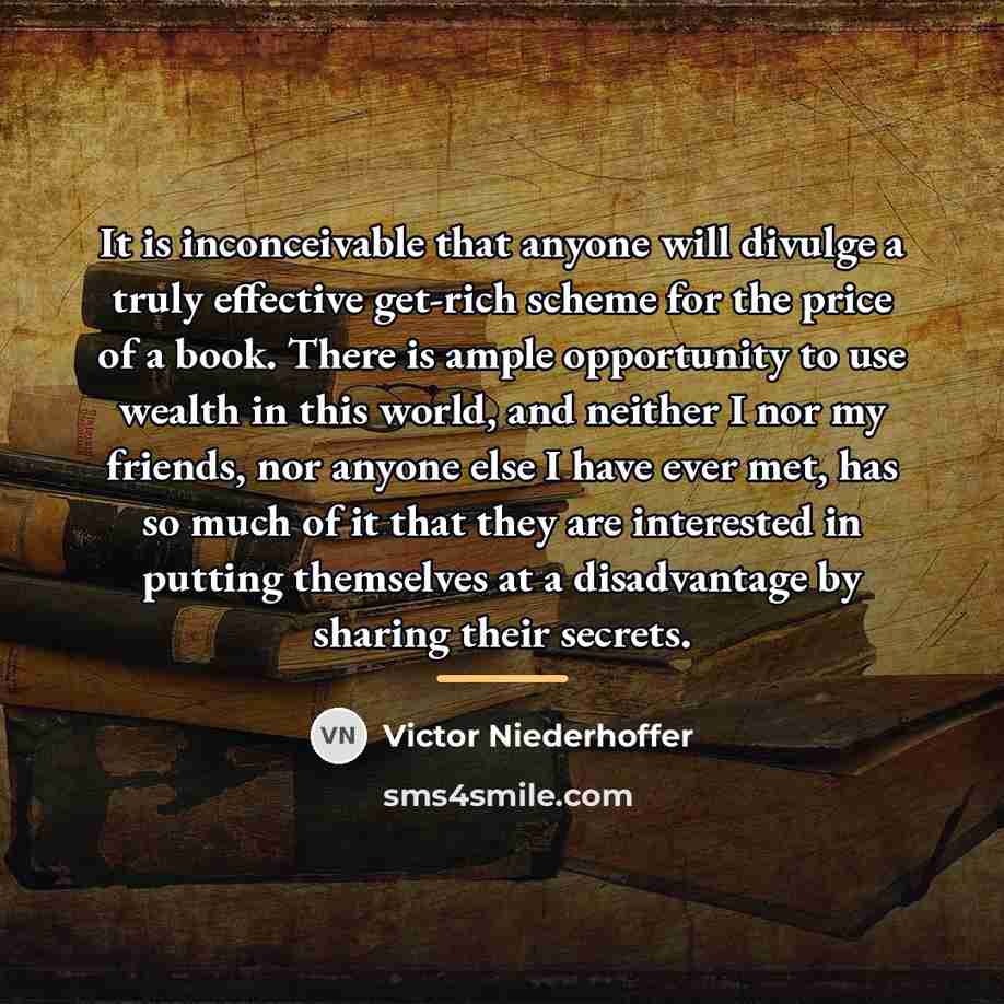 “It is inconceivable that anyone will divulge a truly effective…” quote by Victor Niederhoffer