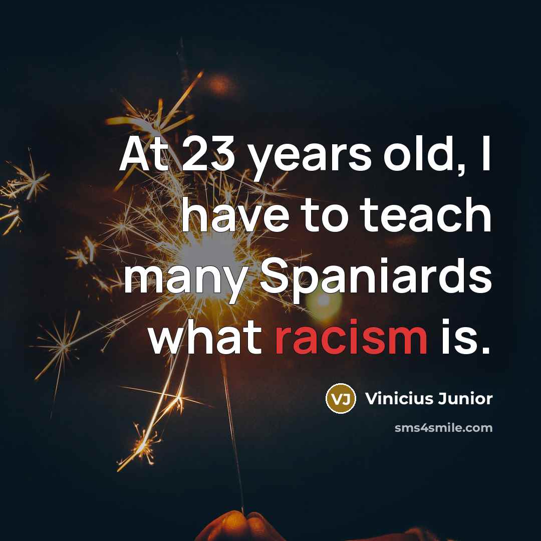 “At 23 years old, I have to teach many Spaniards…” quote by Vinicius Junior