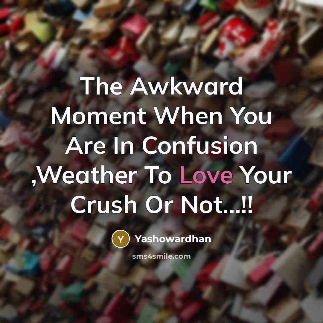 “The Awkward Moment When You Are In Confusion ,Weather To…” quote by Yashowardhan