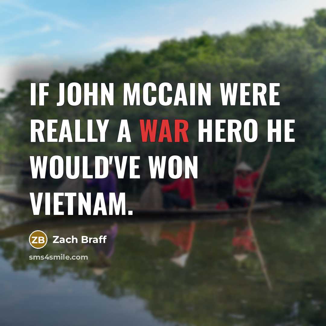 “If John McCain were really a war hero he would've…” quote by Zach Braff