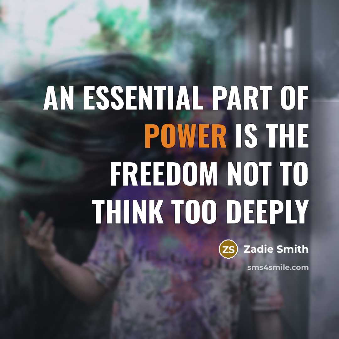 “An essential part of power is the freedom not to…” quote by Zadie Smith