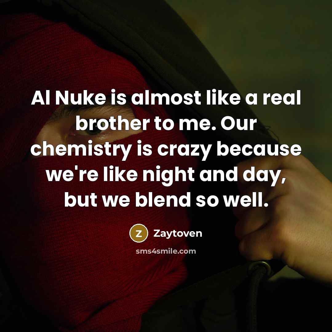 “Al Nuke is almost like a real brother to me.…” quote by Zaytoven