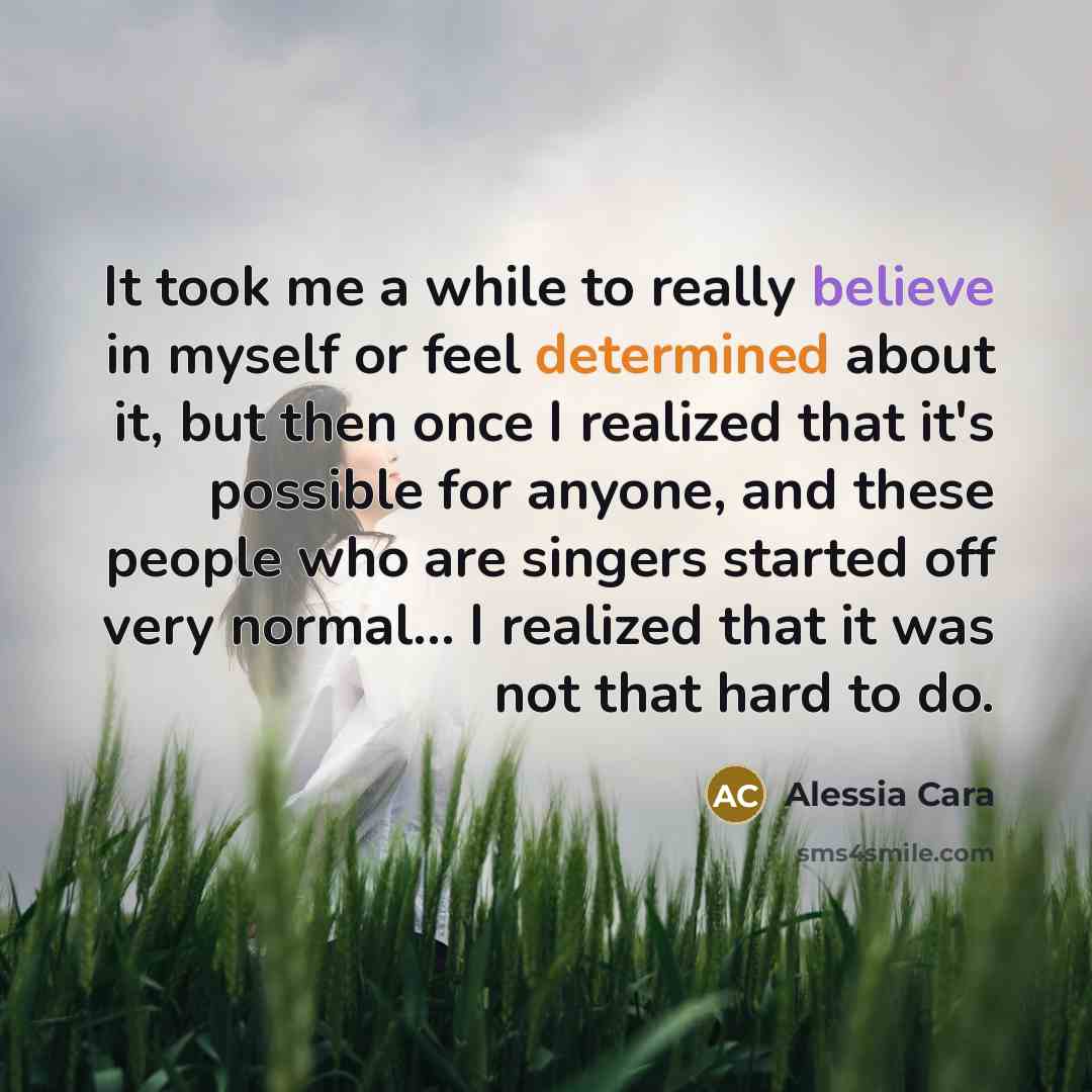 “It took me a while to really believe in myself…” quote by Alessia Cara