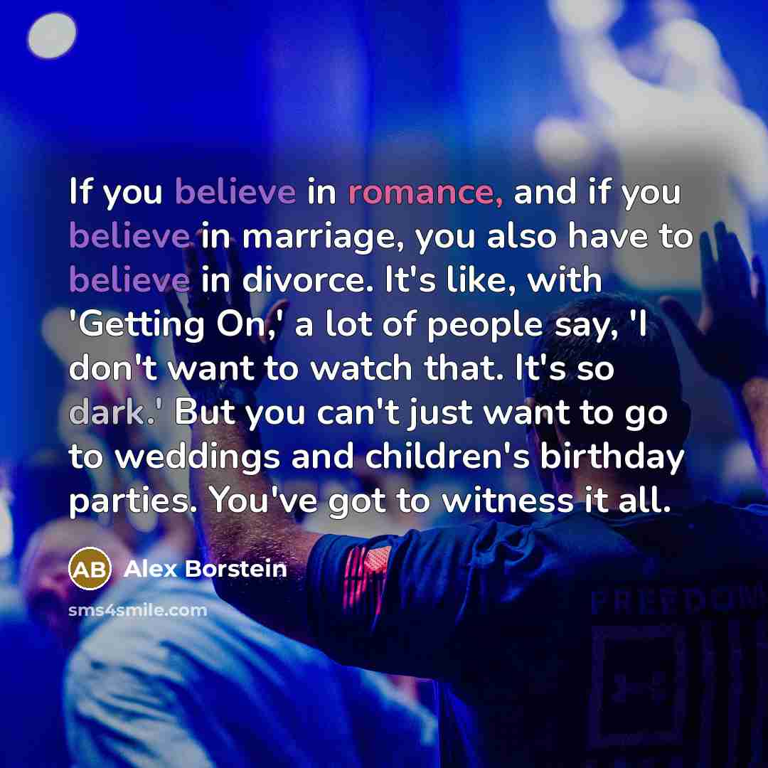 “If you believe in romance, and if you believe in…” quote by Alex Borstein
