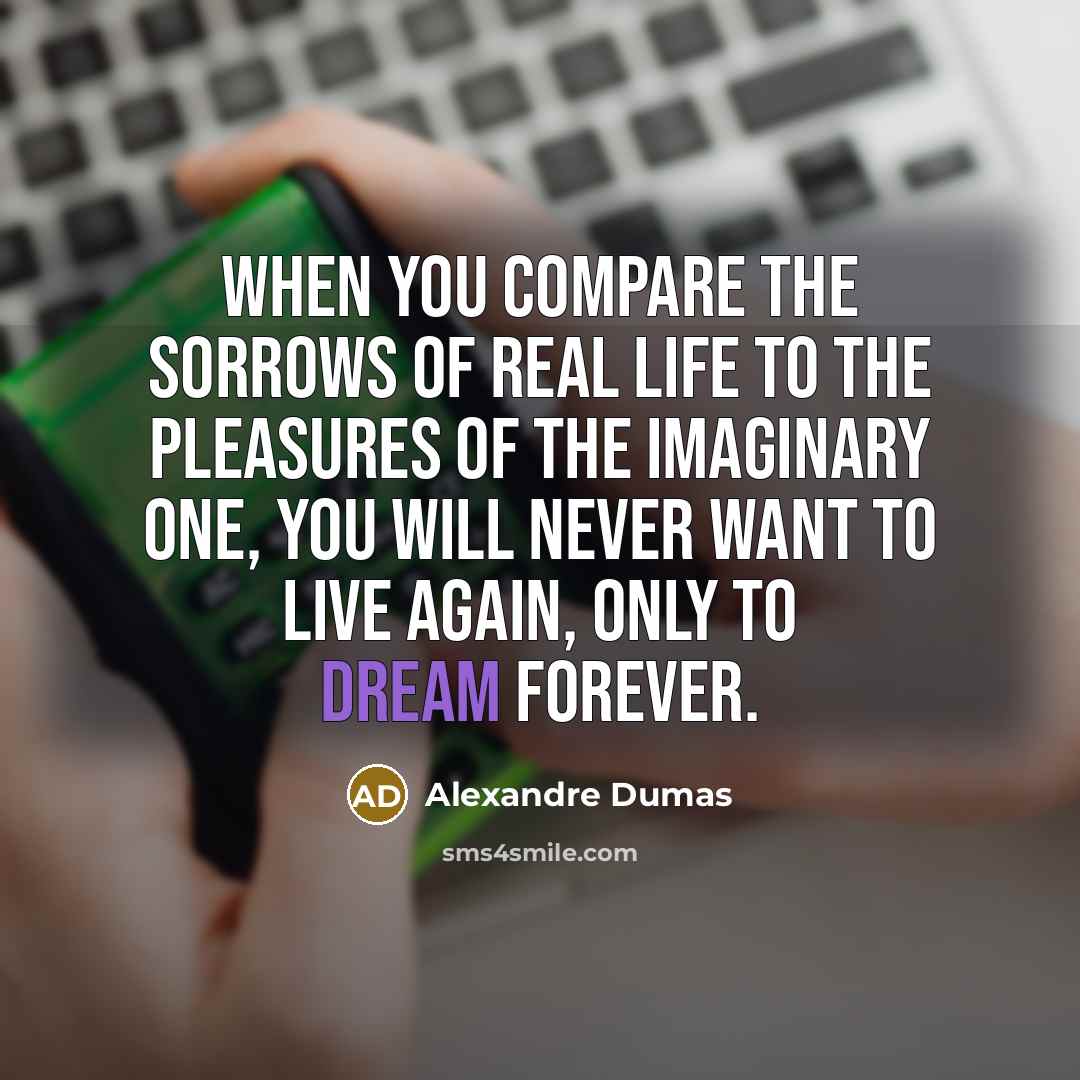 “When you compare the sorrows of real life to the…” quote by Alexandre Dumas