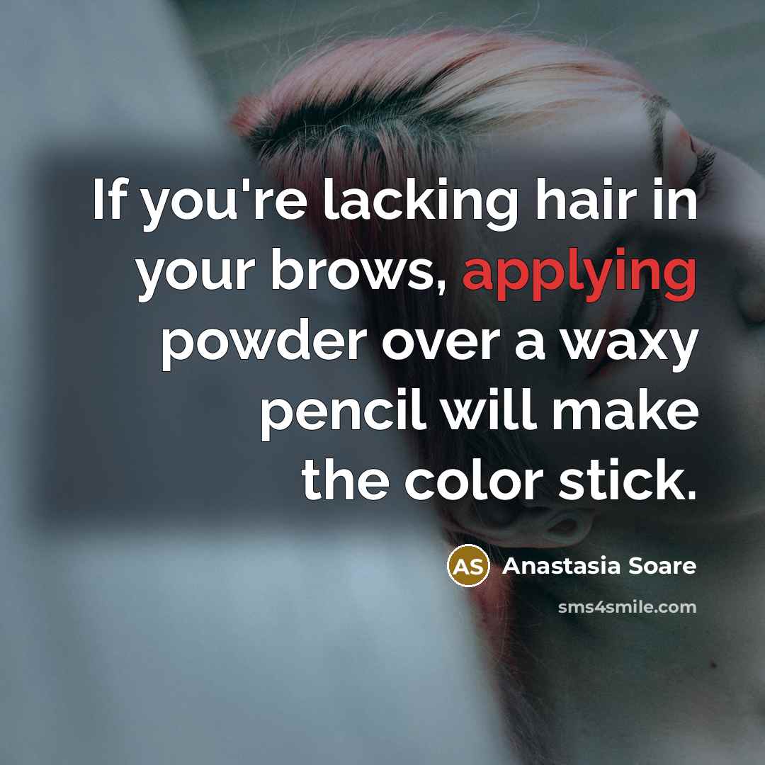 “If you're lacking hair in your brows, applying powder over…” quote by Anastasia Soare