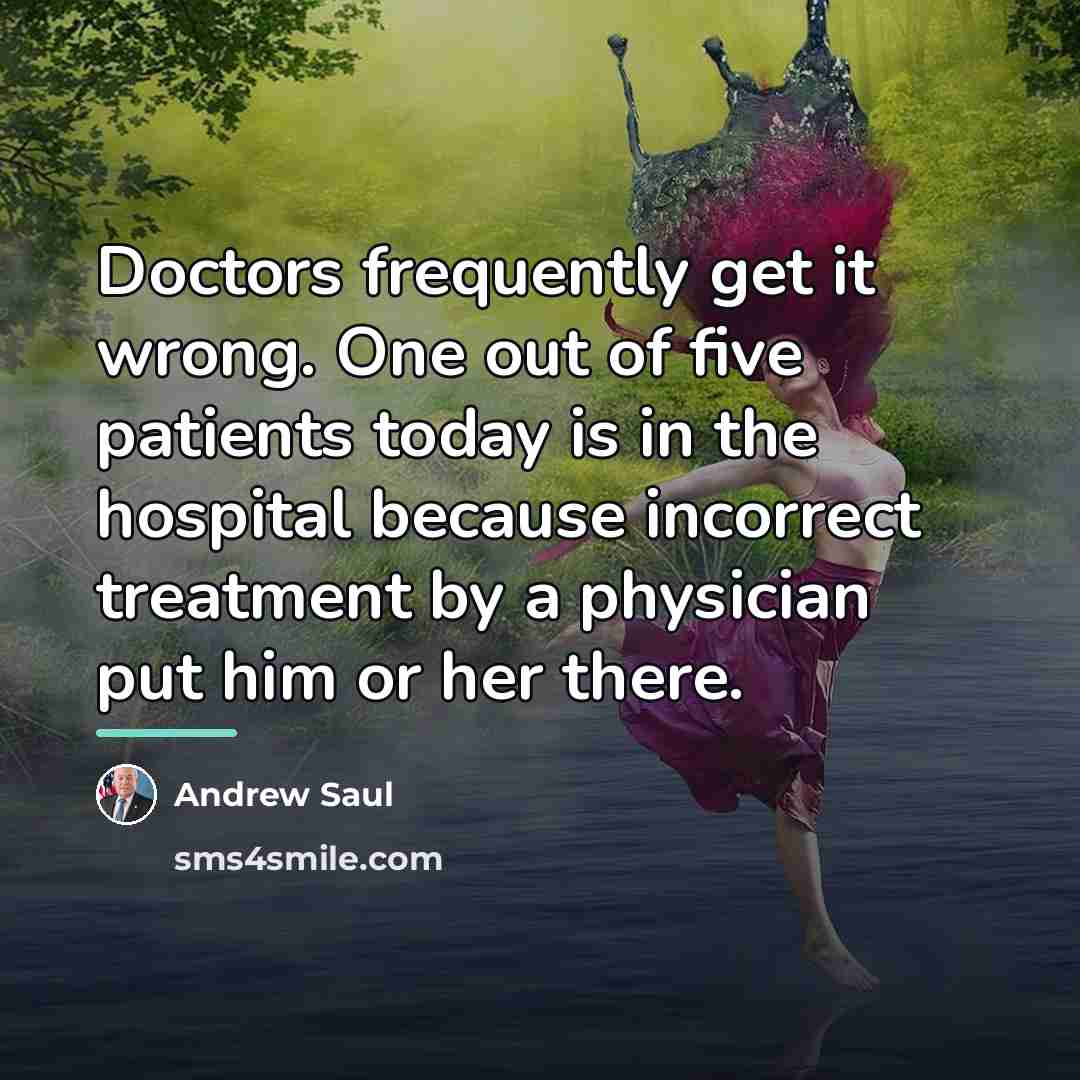 “Doctors frequently get it wrong. One out of five patients…” quote by Andrew Saul