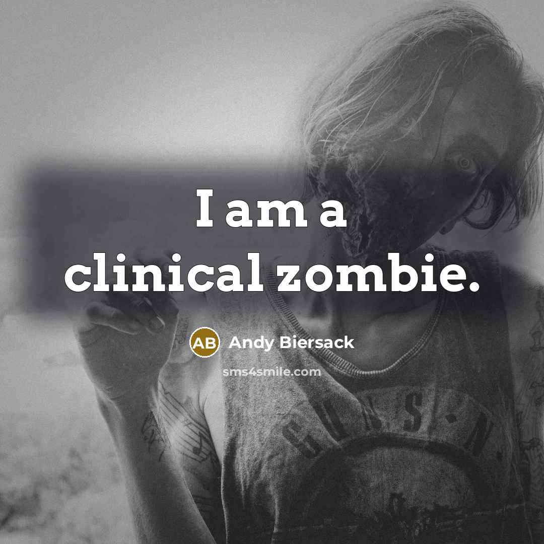 “I am a clinical zombie.…” quote by Andy Biersack