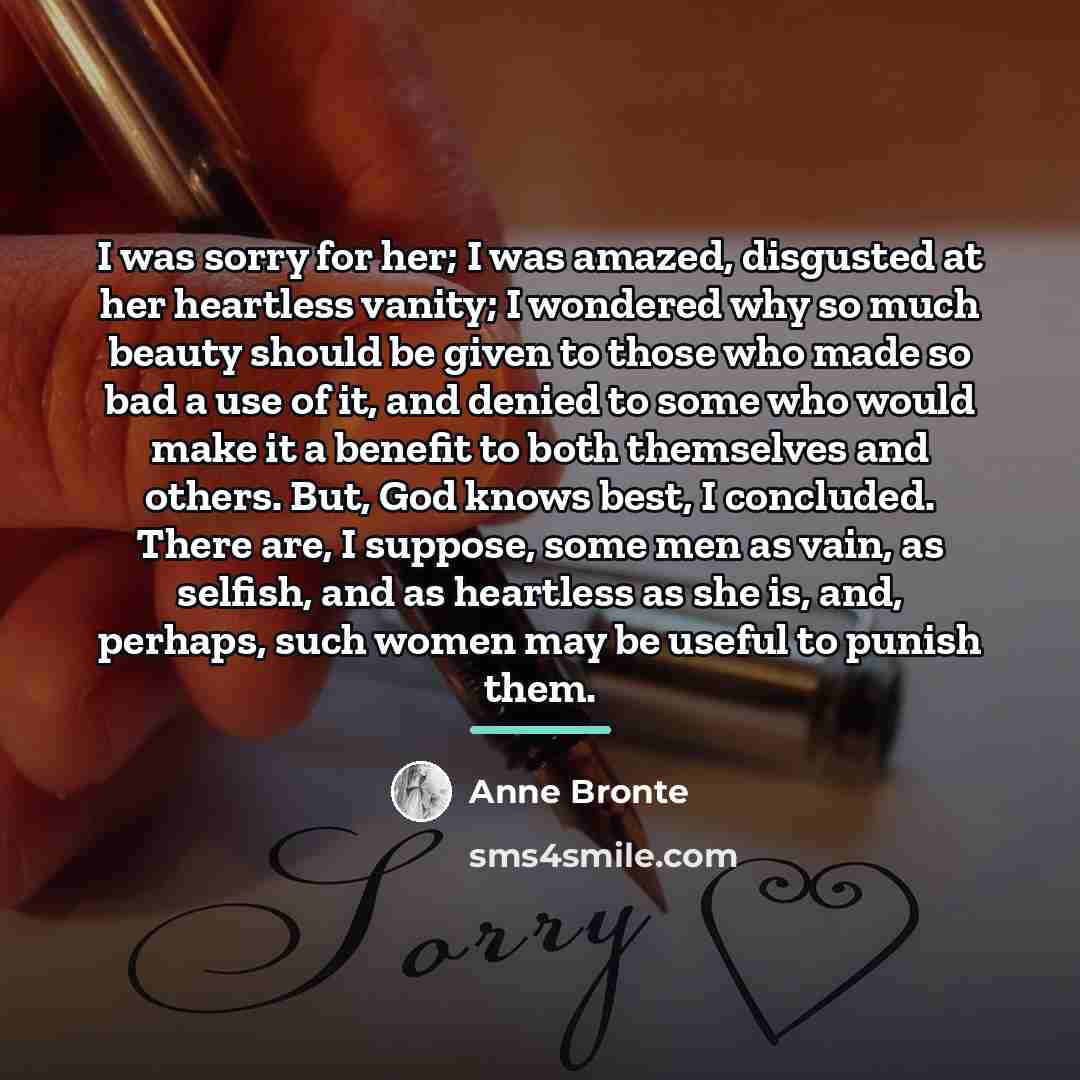“I was sorry for her; I was amazed, disgusted at…” quote by Anne Bronte