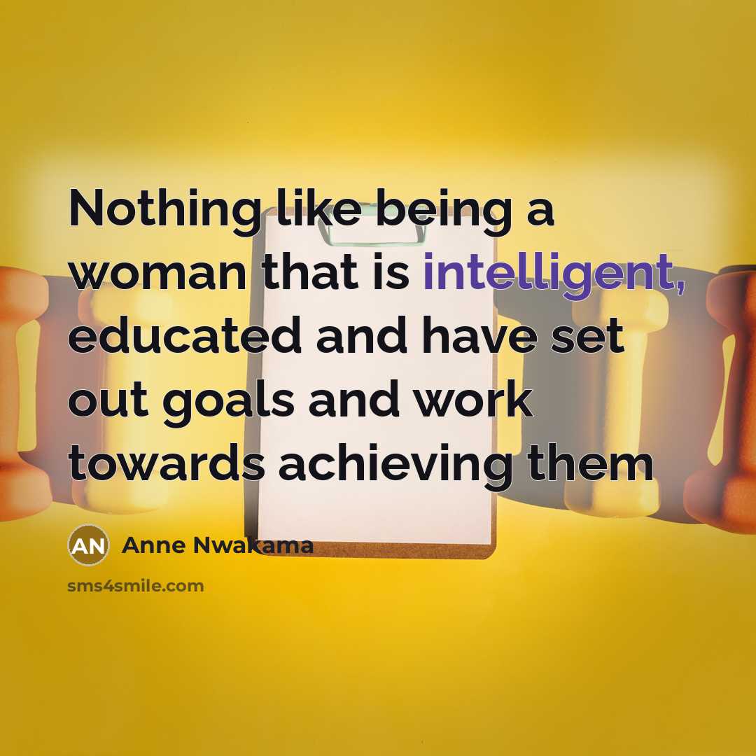 “Nothing like being a woman that is intelligent, educated and…” quote by Anne Nwakama