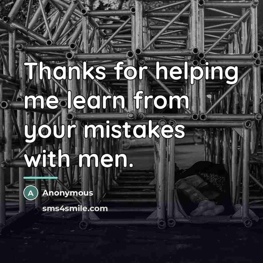“Thanks for helping me learn from your mistakes with men.…” quote by Anonymous