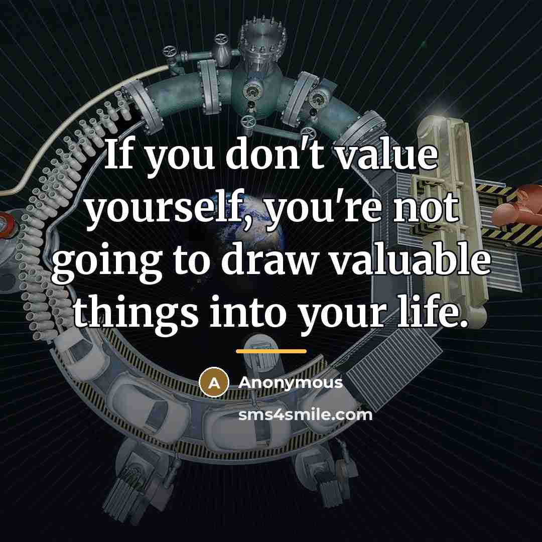 “If you don't value yourself, you're not going to draw…” quote by Anonymous