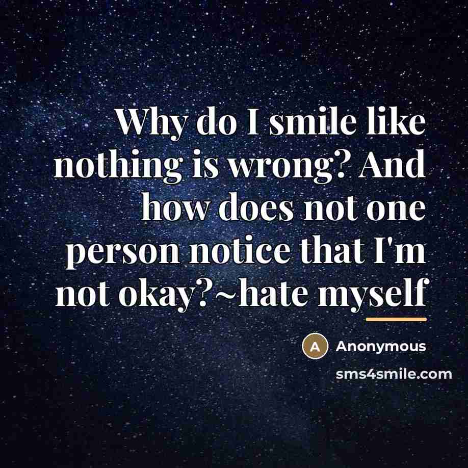 “Why do I smile like nothing is wrong? And how…” quote by Anonymous