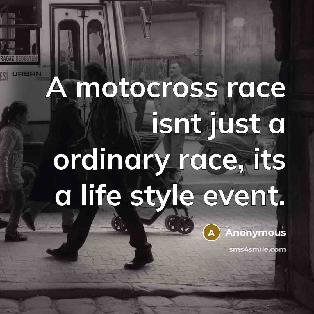 “A motocross race isnt just a ordinary race, its a…” quote by Anonymous