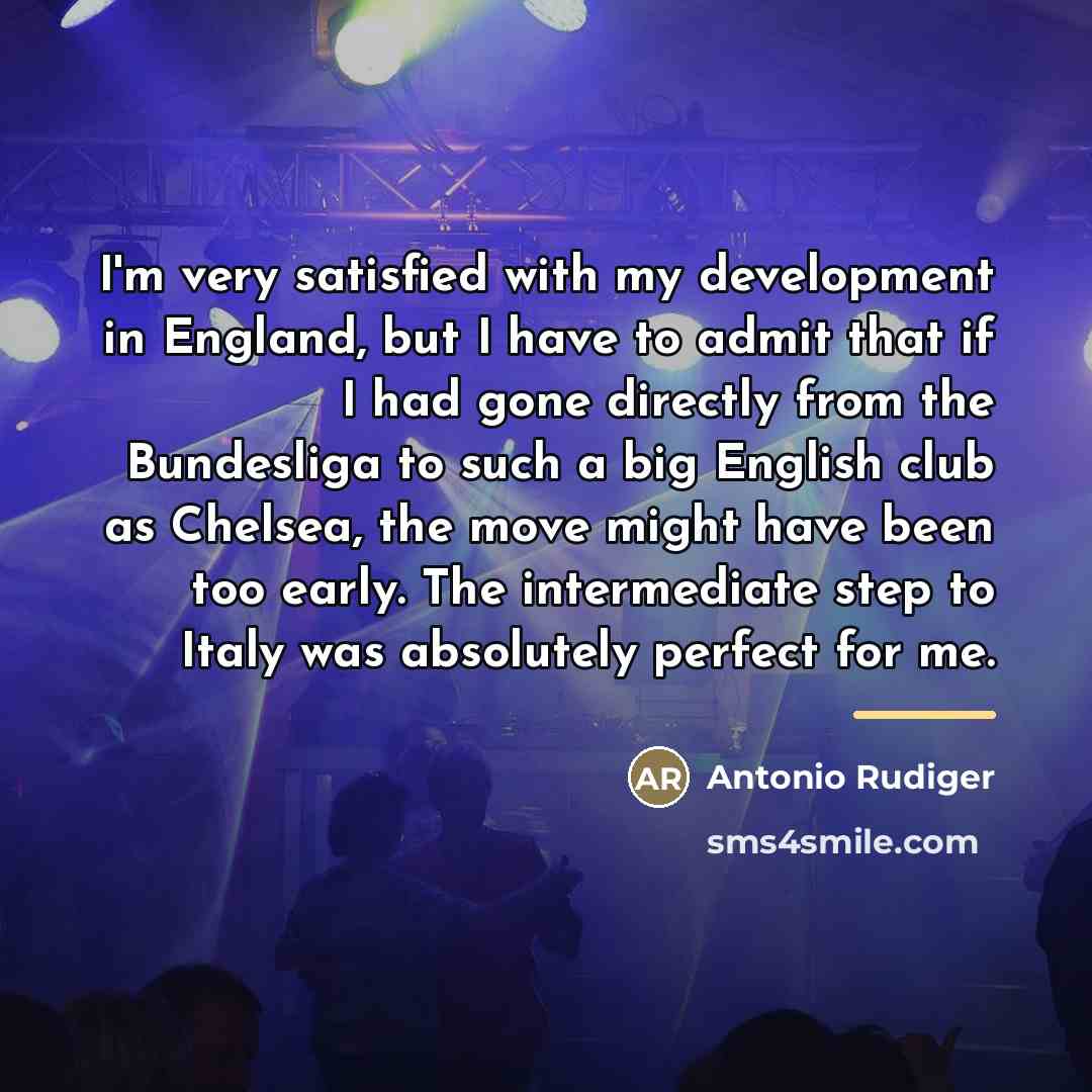 “I'm very satisfied with my development in England, but I…” quote by Antonio Rudiger