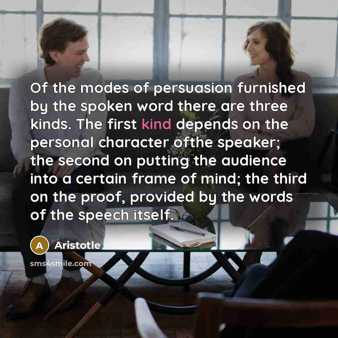“Of the modes of persuasion furnished by the spoken word…” quote by Aristotle