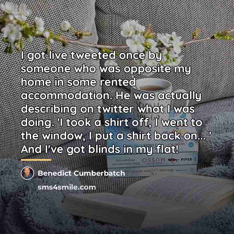 “I got live tweeted once by someone who was opposite…” quote by Benedict Cumberbatch