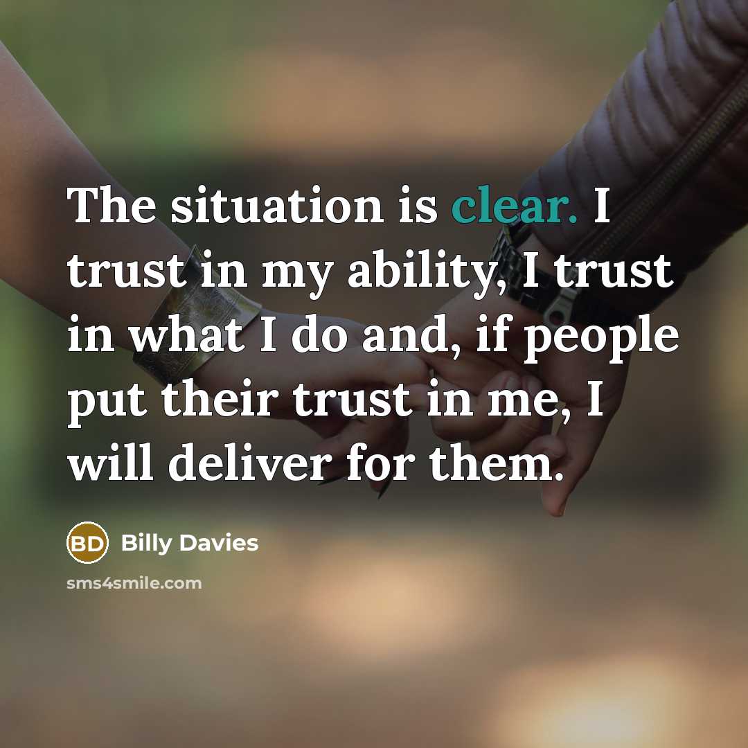 “The situation is clear. I trust in my ability, I…” quote by Billy Davies