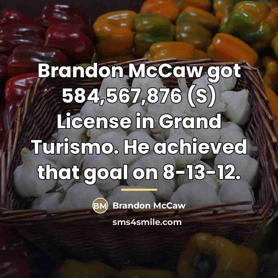 “Brandon McCaw got 584,567,876 (S) License in Grand Turismo. He…” quote by Brandon McCaw