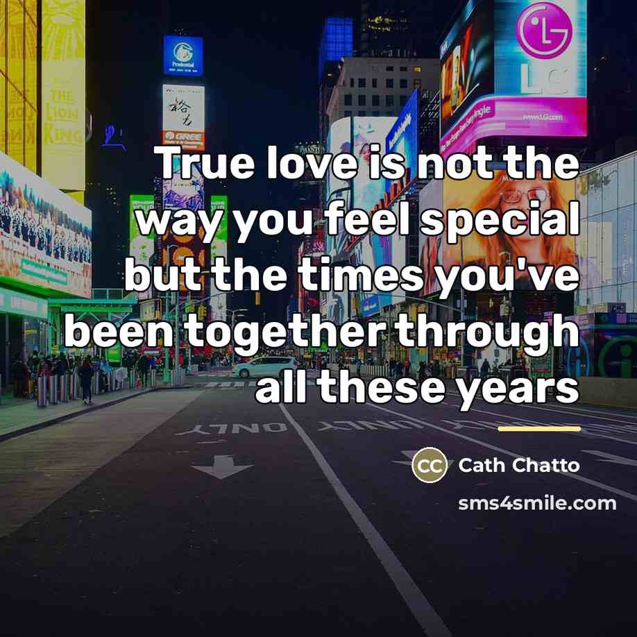 “True love is not the way you feel special but…” quote by Cath Chatto