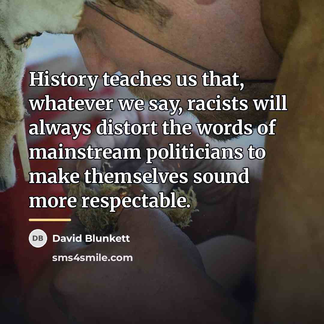 “History teaches us that, whatever we say, racists will always…” quote by David Blunkett