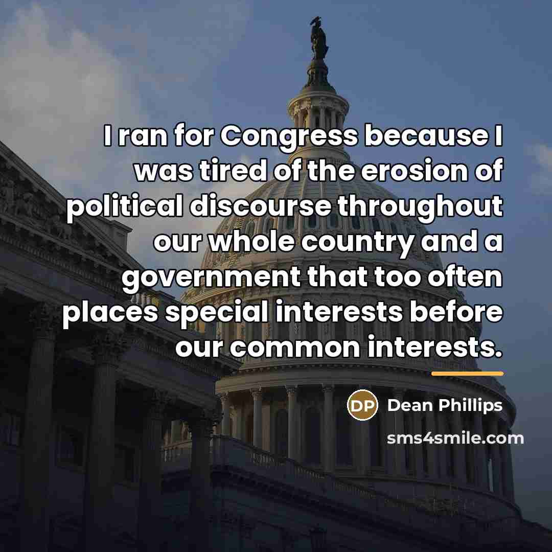 “I ran for Congress because I was tired of the…” quote by Dean Phillips