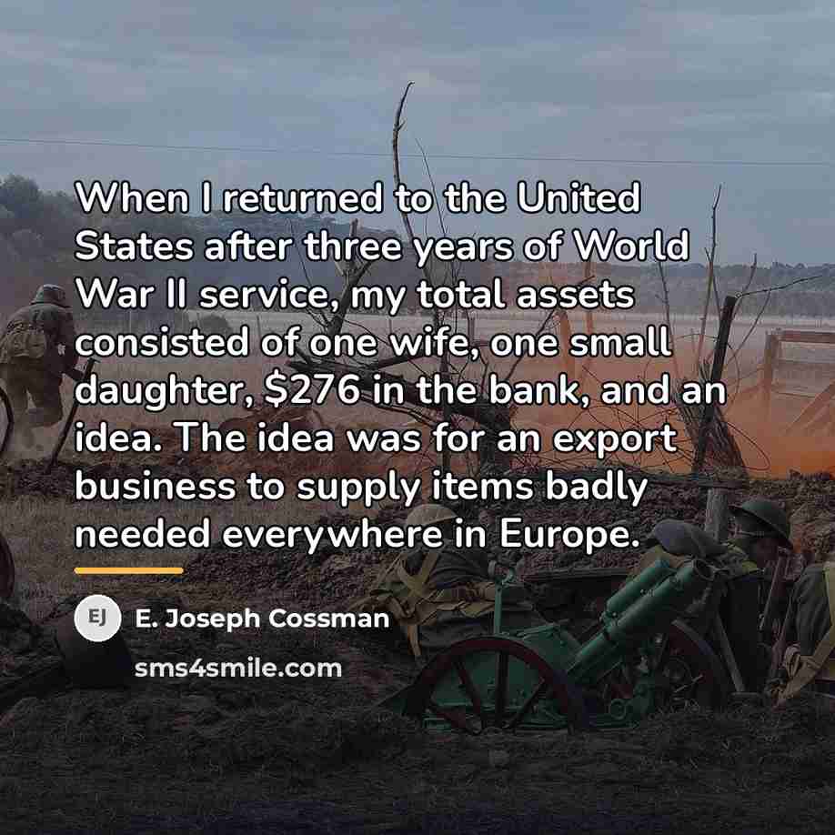 “When I returned to the United States after three years…” quote by E. Joseph Cossman