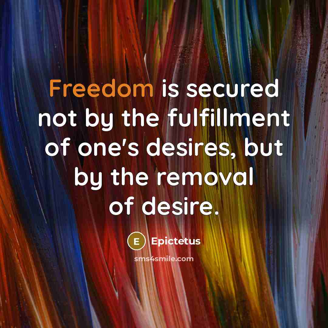 “Freedom is secured not by the fulfillment of one's desires,…” quote by Epictetus
