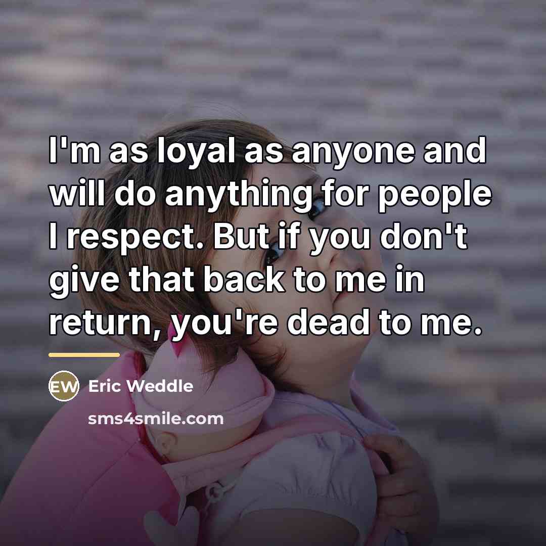 “I'm as loyal as anyone and will do anything for…” quote by Eric Weddle