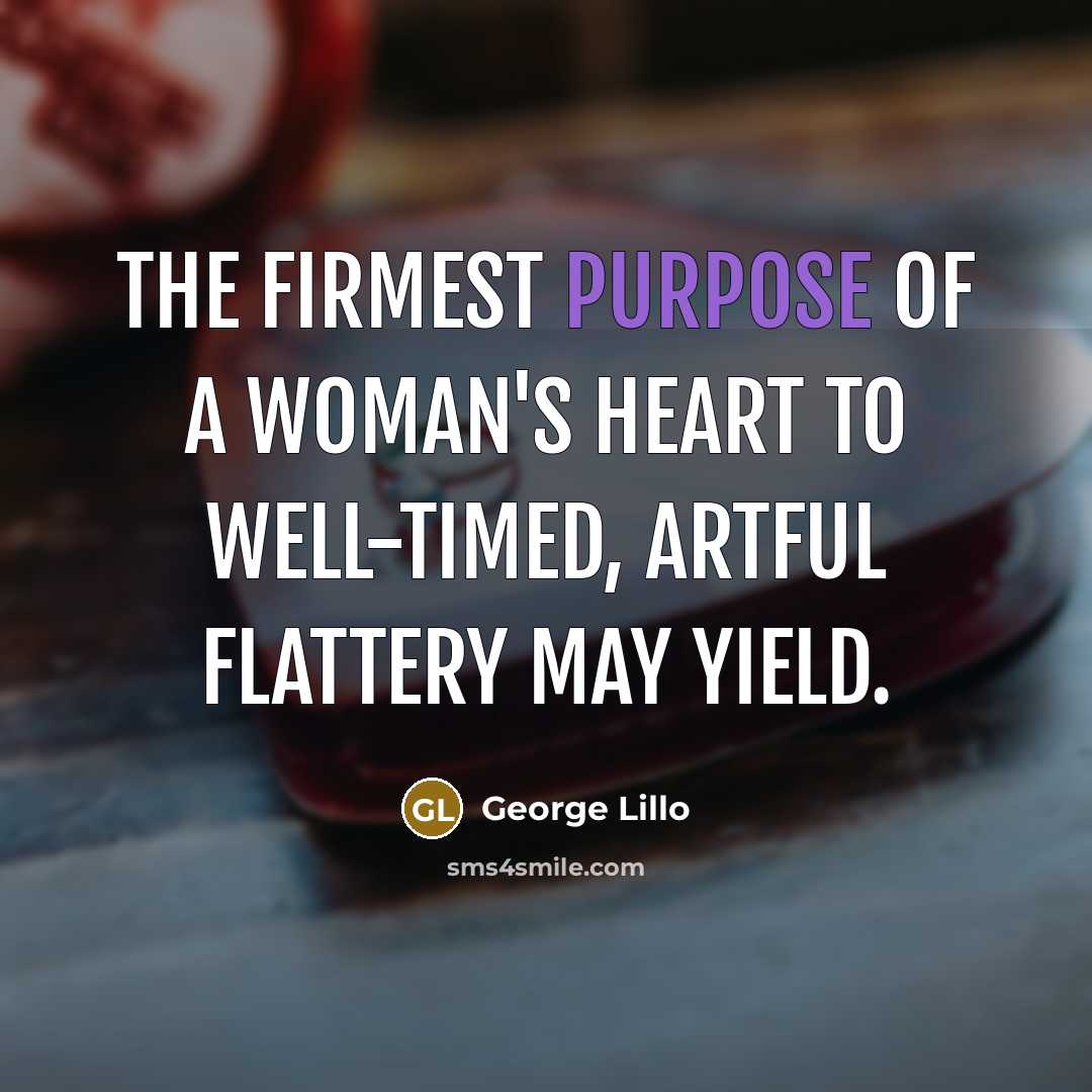 “The firmest purpose of a woman's heart to well-timed, artful…” quote by George Lillo