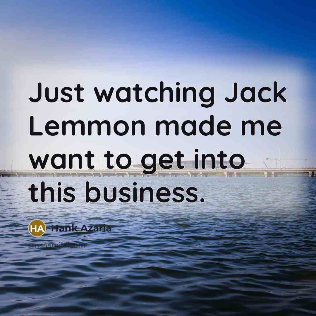 “Just watching Jack Lemmon made me want to get into…” quote by Hank Azaria